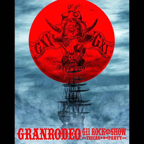 Granrodeo : Granrodeo Live 2016 G11 Rock Show -Trecan Party-